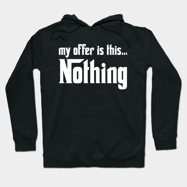 My offer is this... Nothing Hoodie by Solenoid Apparel